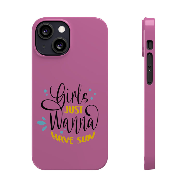 Girls Just Wanna Have Sun - Pink - iPhone - Slim Phone Cases