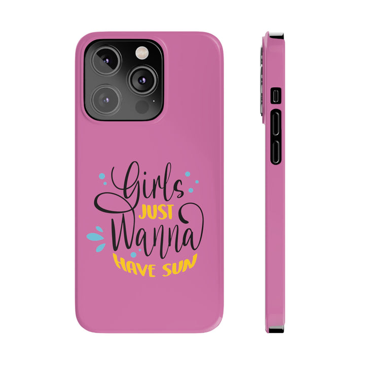 Girls Just Wanna Have Sun - Pink - iPhone - Slim Phone Cases