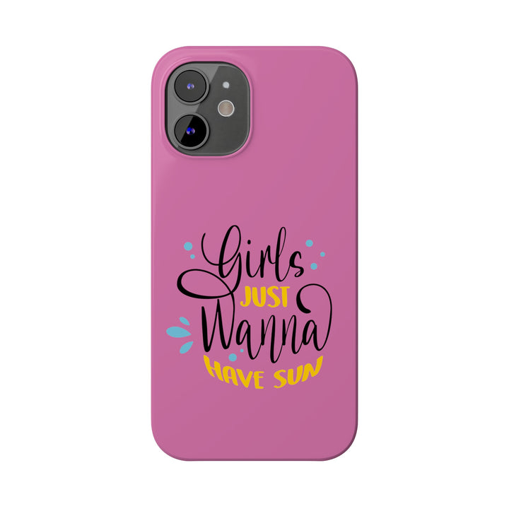 Girls Just Wanna Have Sun - Pink - iPhone - Slim Phone Cases