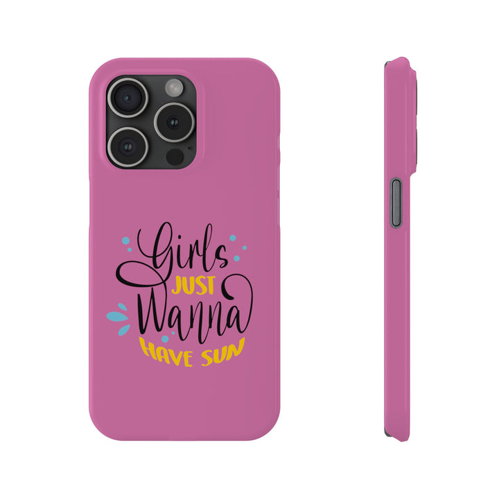 Girls Just Wanna Have Sun - Pink - iPhone - Slim Phone Cases