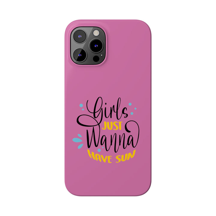 Girls Just Wanna Have Sun - Pink - iPhone - Slim Phone Cases