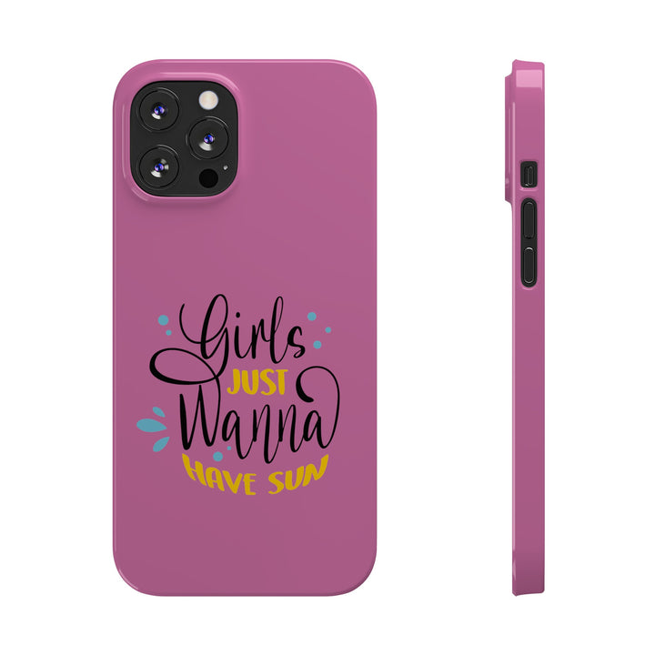 Girls Just Wanna Have Sun - Pink - iPhone - Slim Phone Cases