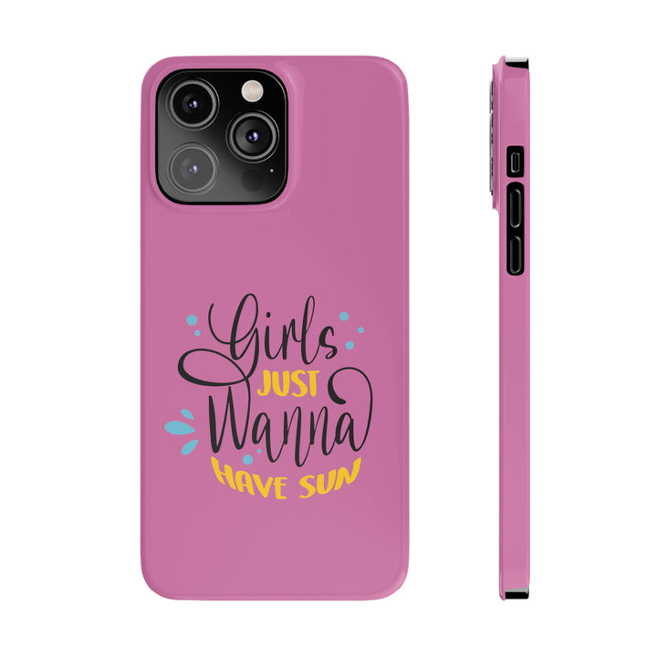 Girls Just Wanna Have Sun - Pink - iPhone - Slim Phone Cases