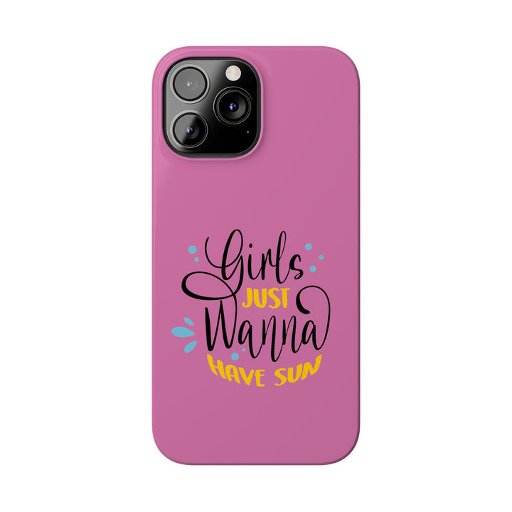 Girls Just Wanna Have Sun - Pink - iPhone - Slim Phone Cases