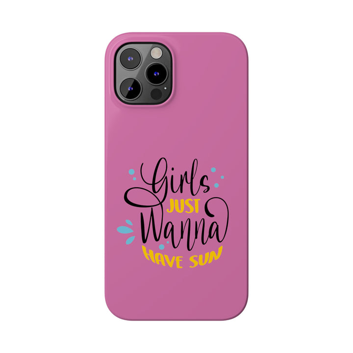 Girls Just Wanna Have Sun - Pink - iPhone - Slim Phone Cases