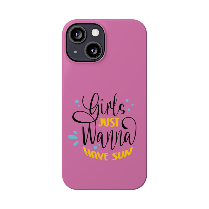 Girls Just Wanna Have Sun - Pink - iPhone - Slim Phone Cases