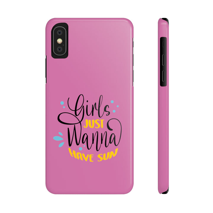 Girls Just Wanna Have Sun - Pink - iPhone - Slim Phone Cases