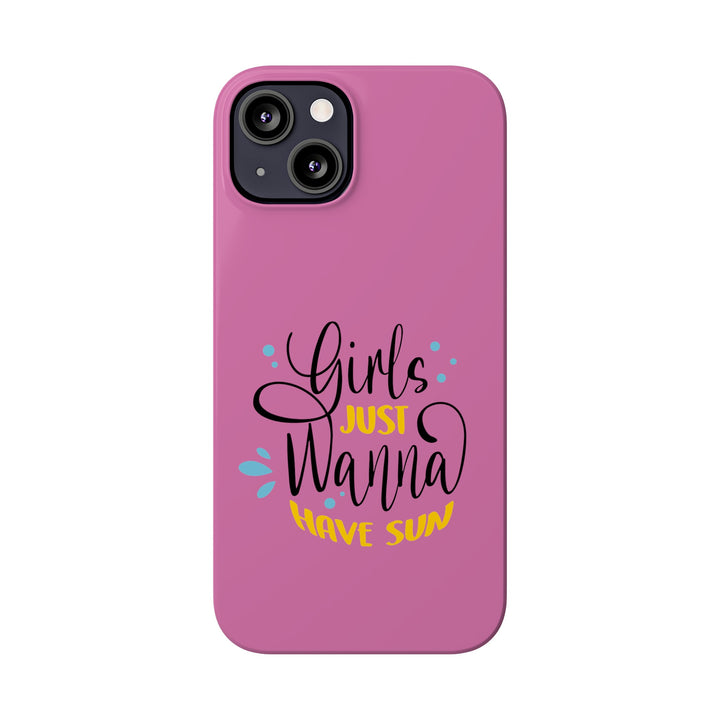 Girls Just Wanna Have Sun - Pink - iPhone - Slim Phone Cases