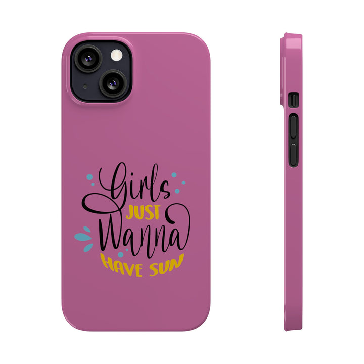 Girls Just Wanna Have Sun - Pink - iPhone - Slim Phone Cases