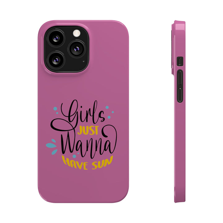 Girls Just Wanna Have Sun - Pink - iPhone - Slim Phone Cases