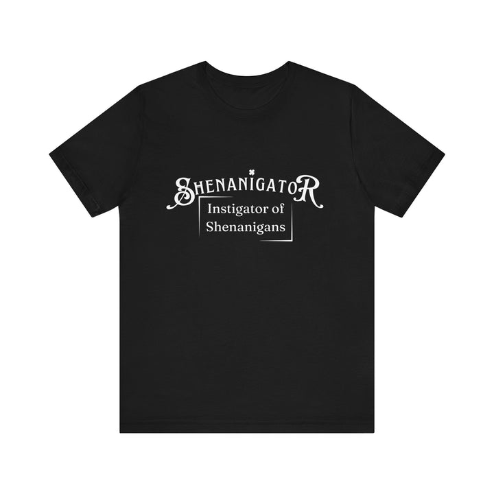 Shenanigator [Unisex Jersey Short Sleeve Tee]