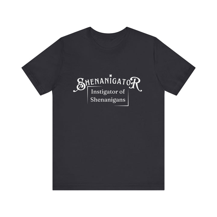 Shenanigator [Unisex Jersey Short Sleeve Tee]