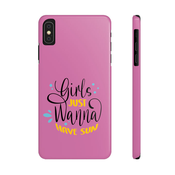 Girls Just Wanna Have Sun - Pink - iPhone - Slim Phone Cases