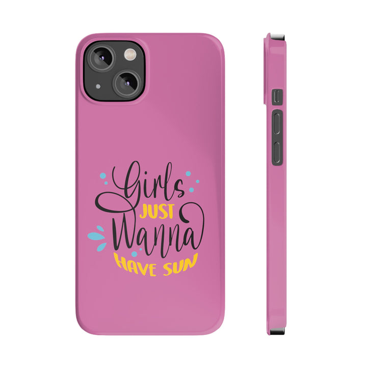 Girls Just Wanna Have Sun - Pink - iPhone - Slim Phone Cases