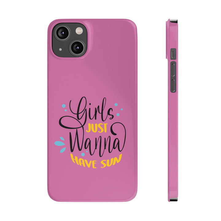 Girls Just Wanna Have Sun - Pink - iPhone - Slim Phone Cases